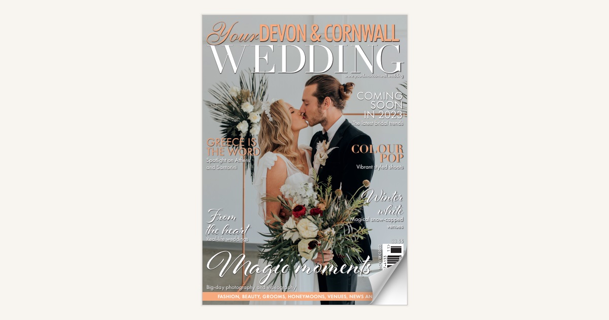 Your Devon and Cornwall Wedding - Issue 41 January/February 2023